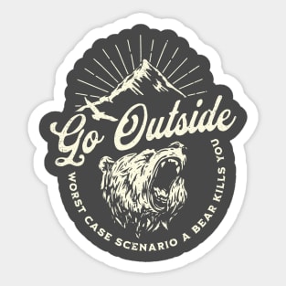 Go Outside Worst Case Scenario A Bear Kills You Sticker